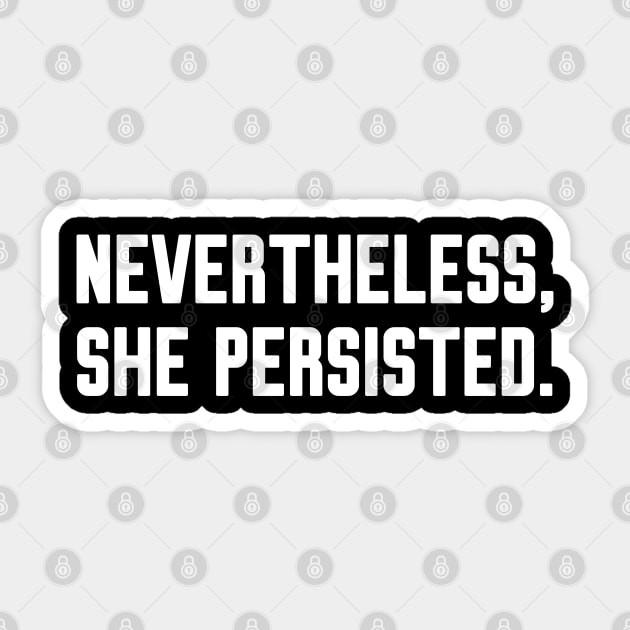 Nevertheless She Persisted Sticker by WorkMemes